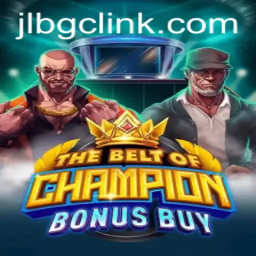 TheBeltOfChampionBonusBuy: A Comprehensive Look into JLBGC Gaming Experience
